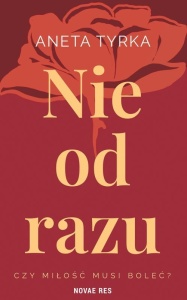 NIE OD RAZU, ANETA TYRKA