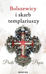 BOLSZEWICY I SKARB TEMPLARIUSZY, PIOTR PAPIS