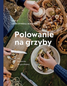 POLOWANIE NA GRZYBY, ZOŚKA LESZCZYŃSKA-NIZIOŁEK