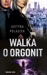 WALKA O ORGONIT, JUSTYNA POLASZEK
