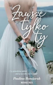 ZAWSZE TYLKO TY, PAULINA BONDARUK