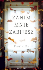 ZANIM MNIE ZABIJESZ, PAULA ER
