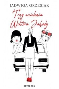 TRZY WCIELENIA WIKTORA JAHODY, JADWIGA GRZESIAK