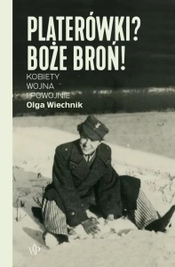 PLATERÓWKI? BOŻE BROŃ!, OLGA WIECHNIK