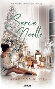 SERCE NOELLE, KATARZYNA BESTER
