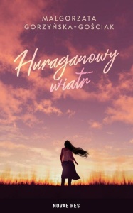 HURAGANOWY WIATR, MAŁGORZATA GORZYŃSKA-GOŚCIAK