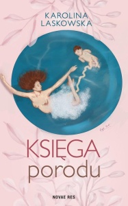 KSIĘGA PORODU, KAROLINA LASKOWSKA