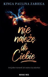 NIE NALEŻĘ DO CIEBIE, KINGA PAULINA ZABIEGA