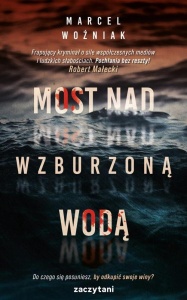 MOST NAD WZBURZONĄ WODĄ, MARCEL WOŹNIAK
