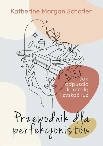 Przewodnik dla perfekcjonistów, Katherine Schafler
