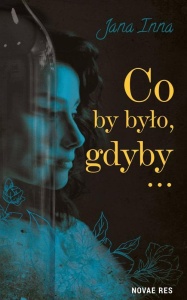 CO BY BYŁO, GDYBY..., JANA INNA