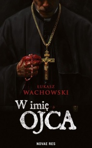 W IMIĘ OJCA, ŁUKASZ WACHOWSKI