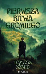 PIERWSZA BITWA GROMIEGO, TOMASZ SZMID