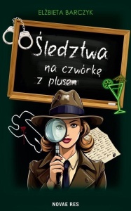 ŚLEDZTWA NA CZWÓRKĘ Z PLUSEM, ELŻBIETA BARCZYK