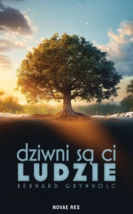 DZIWNI SĄ CI LUDZIE, BERNARD GRYNHOLC