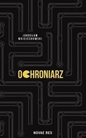 OCHRONIARZ, JAROSŁAW WOJCIECHOWSKI