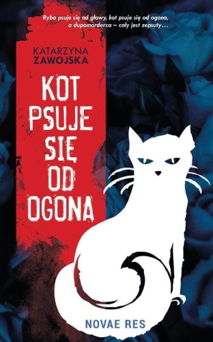 Kot psuje się od ogona, Katarzyna Zawojska