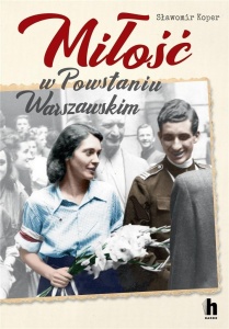 MIŁOŚĆ W POWSTANIU WARSZAWSKIM, SŁAWOMIR KOPER