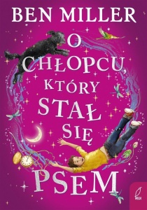 O CHŁOPCU, KTÓRY STAŁ SIĘ PSEM