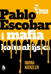 MAFIA STORY. PABLO ESCOBAR I MAFIA KOLUMBIJSKA