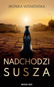 NADCHODZI SUSZA, MONIKA WIŚNIEWSKA