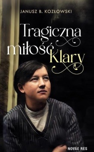 TRAGICZNA MIŁOŚĆ KLARY, JANUSZ B. KOZŁOWSKI