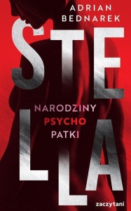 STELLA. NARODZINY PSYCHOPATKI, ADRIAN BEDNAREK