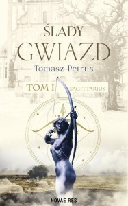 ŚLADY GWIAZD T.1 SAGITTARIUS, TOMASZ PETRUS