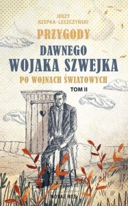 PRZYGODY DAWNEGO WOJAKA SZWEJKA PO WOJNACH... T.2