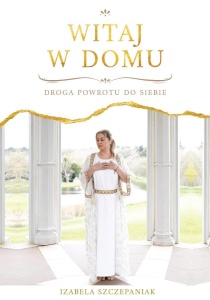 WITAJ W DOMU. DROGA POWROTU DO SIEBIE