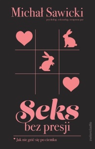 SEKS BEZ PRESJI. JAK NIE GZIĆ SIĘ PO CIEMKU