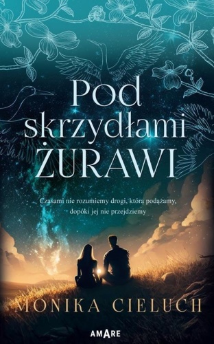 Pod skrzydłami żurawi, Monika Cieluch