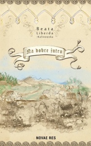 NA DOBRE JUTRO, BEATA LIBERDA-KALINOWSKA