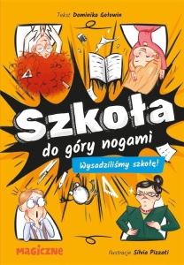 SZKOŁA DO GÓRY NOGAMI. WYSADZILIŚMY SZKOŁĘ!