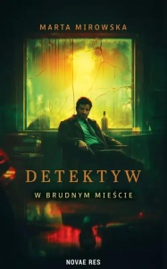 DETEKTYW W BRUDNYM MIEŚCIE, MARTA MIROWSKA