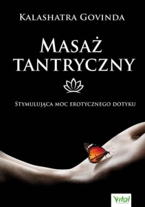MASAŻ TANTRYCZNY. STYMULUJĄCA MOC EROTYCZNEGO..