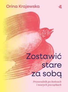 ZOSTAWIĆ STARE ZA SOBĄ. PRZEWODNIK PO KOŃCACH...