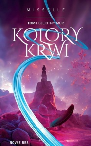 KOLORY KRWI T.1 BŁĘKITNY MUR, MISSELLE