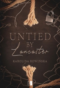 UNTIED BY LANCASTER, KAROLINA ROWIŃSKA