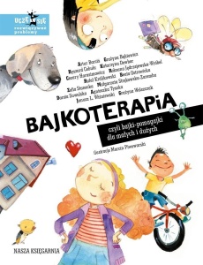 BAJKOTERAPIA, CZYLI BAJKI-POMAGAJKI DLA MAŁYCH...