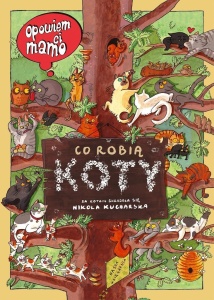 OPOWIEM CI, MAMO, CO ROBIĄ KOTY