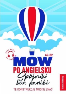 MÓW PO ANGIELSKU SPÓJNIKI BEZ PANIKI A2/B2
