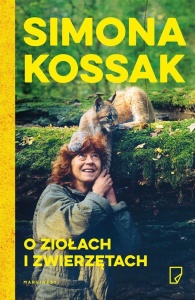 O ZIOŁACH I ZWIERZĘTACH, SIMONA KOSSAK, ANNA POL