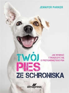 TWÓJ PIES ZE SCHRONISKA, JENNIFER PARKER