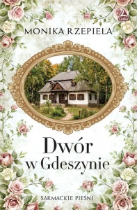 DWÓR W GDESZYNIE, MONIKA RZEPIELA