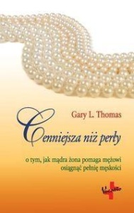 CENNIEJSZA NIŻ PERŁY, GARY L. THOMAS