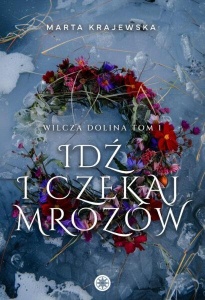 IDŹ I CZEKAJ MROZÓW, MARTA KRAJEWSKA