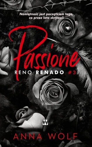Bracia Renado T.3 Passione. Reno Renado, Anna Wolf