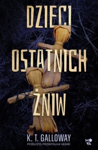 DZIECI OSTATNICH ŻNIW, K. T. GALLOWAY