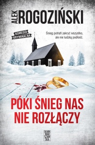 PÓKI ŚNIEG NAS NIE ROZŁĄCZY, ALEK ROGOZIŃSKI